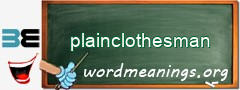 WordMeaning blackboard for plainclothesman